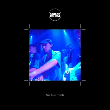 Boiler Room: Ross From Friends in London, Oct 23, 2017