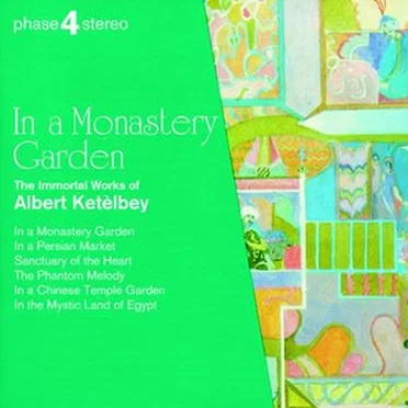 In a Monastery Garden: The Immortal Works of Albert Ketèlbey