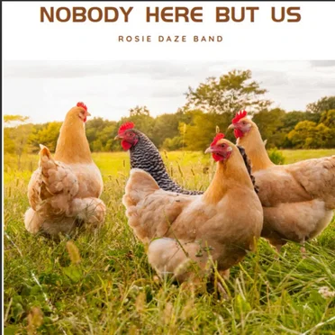 Nobody Here But Us by Rosie Daze Band - album cover