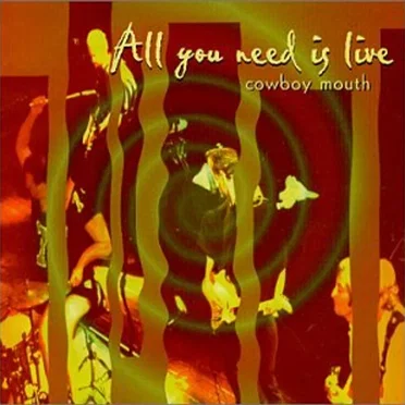 All You Need Is Live by Cowboy Mouth - album cover