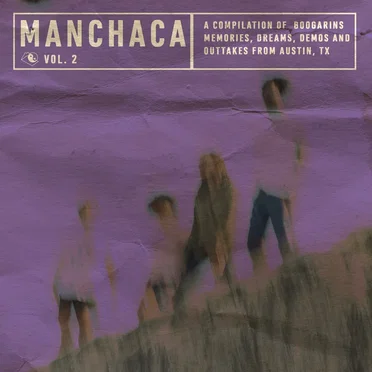 Manchaca, Vol. 2 (A Compilation of Boogarins Memories, Dreams, Demos and outtakes From Austin, TX)