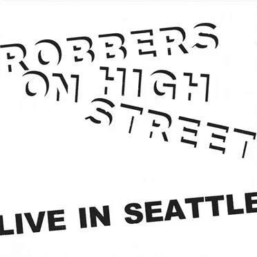 Live In Seattle by Robbers on High Street - album cover