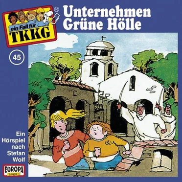 TKKG 45: Unternehmen Grüne Hölle by Stefan Wolf - album cover