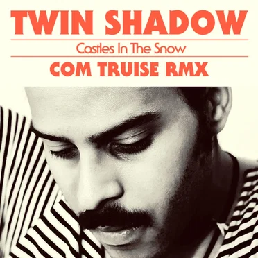 Castles in the Snow (Com Truise remix)