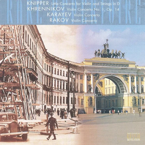 Knipper: Little Concerto for Violin and Strings in D / Khrennikov: Violin Concerto no. 1, op. 14 / Karayev: Violin Concerto / Rakov: Violin Concerto