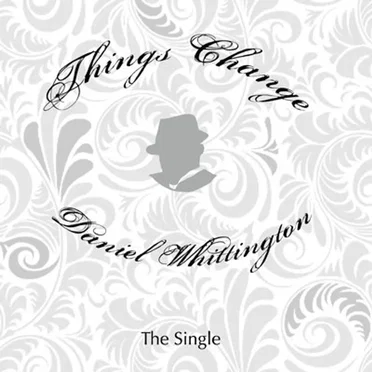 Things Change: The Single by Daniel Whittington - album cover