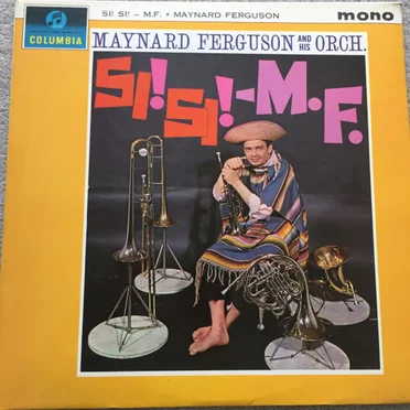 Si! Si! - M.F. by Maynard Ferguson and His Orchestra - album cover
