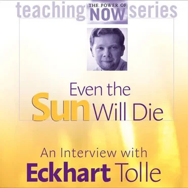 Even the Sun Will Die by Eckhart Tolle - album cover