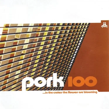 Pork 100: …In the Craters the Flowers Are Blooming by Various Artists - album cover