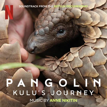 Pangolin: Kulu's Journey: Soundtrack from the Netflix Documentary