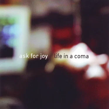 Life in a Coma by Ask For Joy - album cover