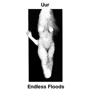 Uur / Endless Floods
