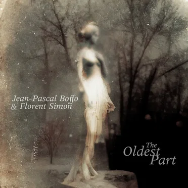 The Oldest Part by Jean-Pascal Boffo - album cover