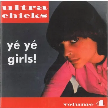 Ultra Chicks, Volume 4: Yé-yé Girls! by Various Artists - album cover