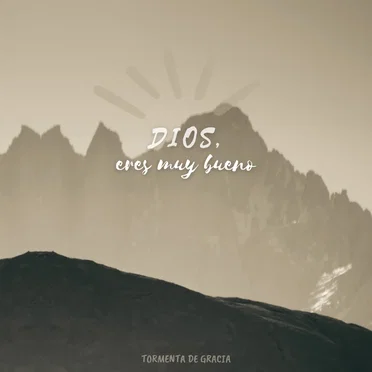 Dios, Eres Muy Bueno by Tormenta de Gracia - album cover
