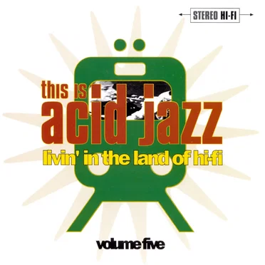 This Is Acid Jazz, Volume 5: Livin’ in the Land of Hi‐Fi by Various Artists - album cover