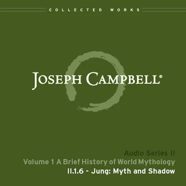 A Brief History of World Mythology, Lecture 6: Jung: Myth and Shadow by Joseph Campbell - album cover