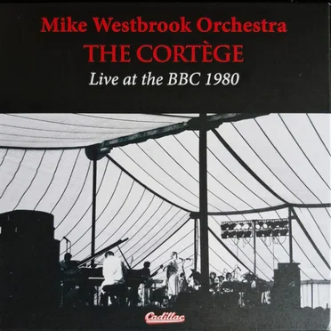 The Cortége Live at the BBC 1980 by Mike Westbrook Orchestra - album cover