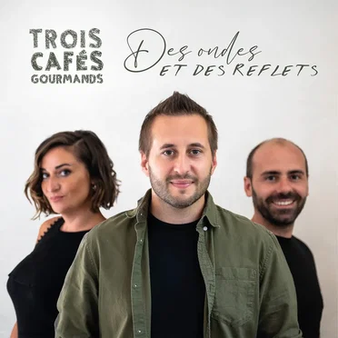 Des ondes et des reflets by Trois Cafés Gourmands - album cover