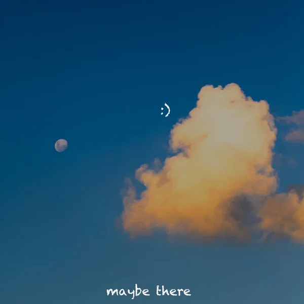 maybe there
