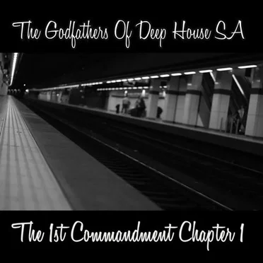 The 1st Commandment: Chapter 1 by The Godfathers of Deep House SA - album cover