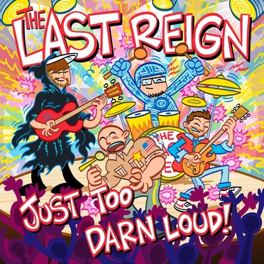 Just Too Darn Loud by The Last Reign - album cover