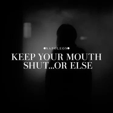 Keep Your Mouth Shut...Or Else