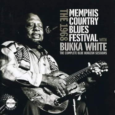 The 1968 Memphis Country Blues Festival With Bukka White: The Complete Blue Horizon Sessions by Various Artists - album cover