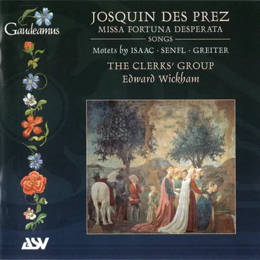 Josquin de Prez: Missa Fortuna desperata / Songs. Motets by Isaac / Senfl / Greiter