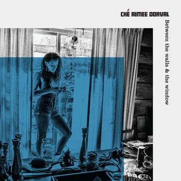Between the Walls & the Window by Ché Aimee Dorval - album cover