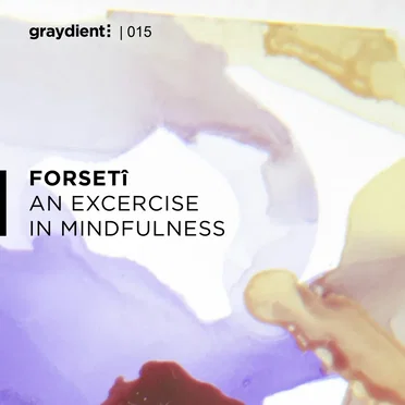 An Exercise in Mindfulness by forsetî - album cover