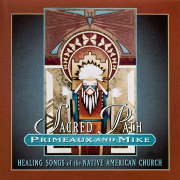 Sacred Path: Healing Songs of the Native American Church