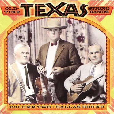 Old-Time Texas String Bands: Volume Two, Dallas Bound by Various Artists - album cover