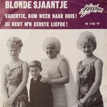 Vadertje kom weer naar huis! / Jij bent m’n eerste liefde!