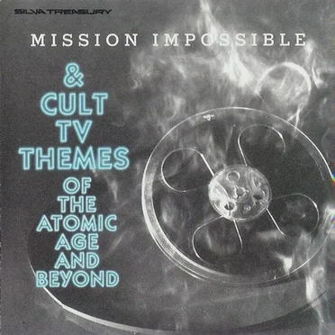 Mission Impossible & Cult TV Themes of the Atomic Age and Beyond by Various Artists - album cover