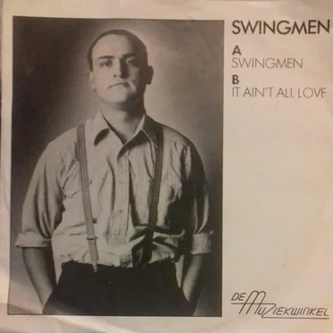Swingmen / It Ain't All Love by Swingmen - album cover