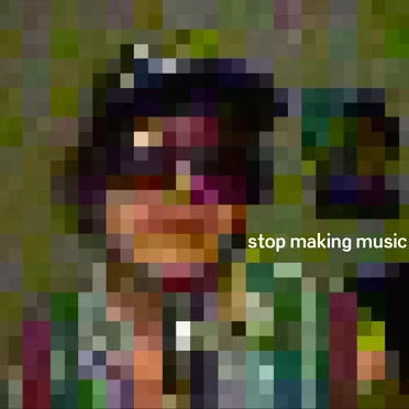 Stop Making Music