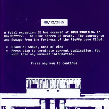 Blue Screen of Death / Journey to and Escape From the Fortress of the Fluffy Love Cloud