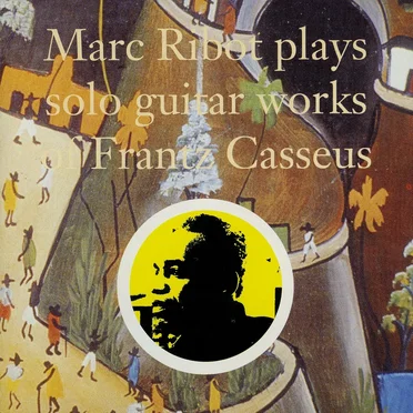 Marc Ribot Plays Solo Guitar Works of Frantz Casseus
