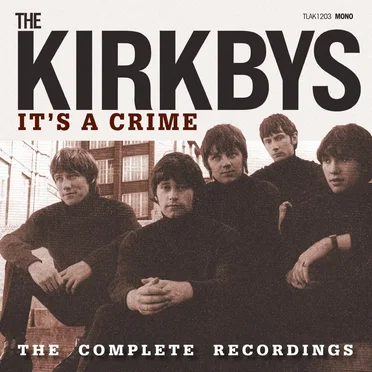 It's A Crime: The Complete Recordings by The Kirkbys - album cover
