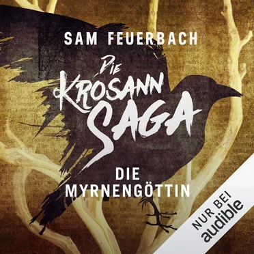 Die Krosann‐Saga: Königsweg, Band 1: Die Myrnengöttin by Sam Feuerbach - album cover