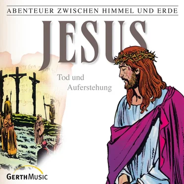 Abenteuer zwischen Himmel und Erde 26 - Jesus: Tod und Auferstehung by Abenteuer zwischen Himmel und Erde - album cover