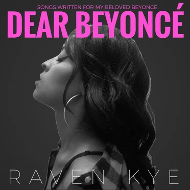 Dear Beyoncé by Raven Kÿe - album cover