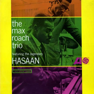 The Max Roach Trio Featuring The Legendary Hasaan