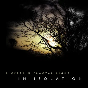 A Certain Fractal Light by In Isolation - album cover