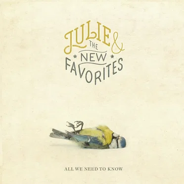 Julie & The New Favorites - All We Need To Know by Magnus Wiik - album cover