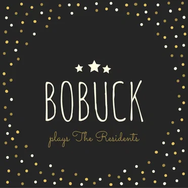 Bobuck Plays The Residents
