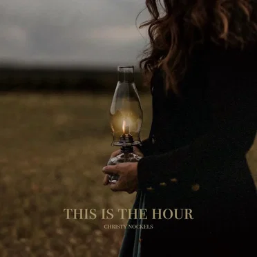 This Is the Hour by Christy Nockels - album cover
