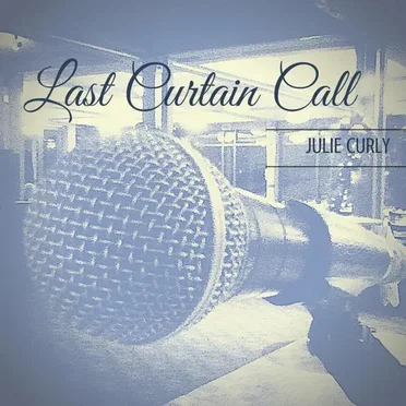 Last Curtain Call by Julie Curly - album cover