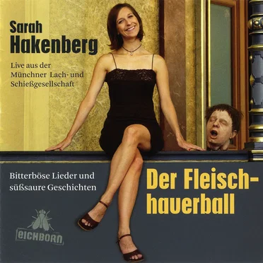 Der Fleischhauerball: Bitterböse Lieder und süßsaure Geschichten